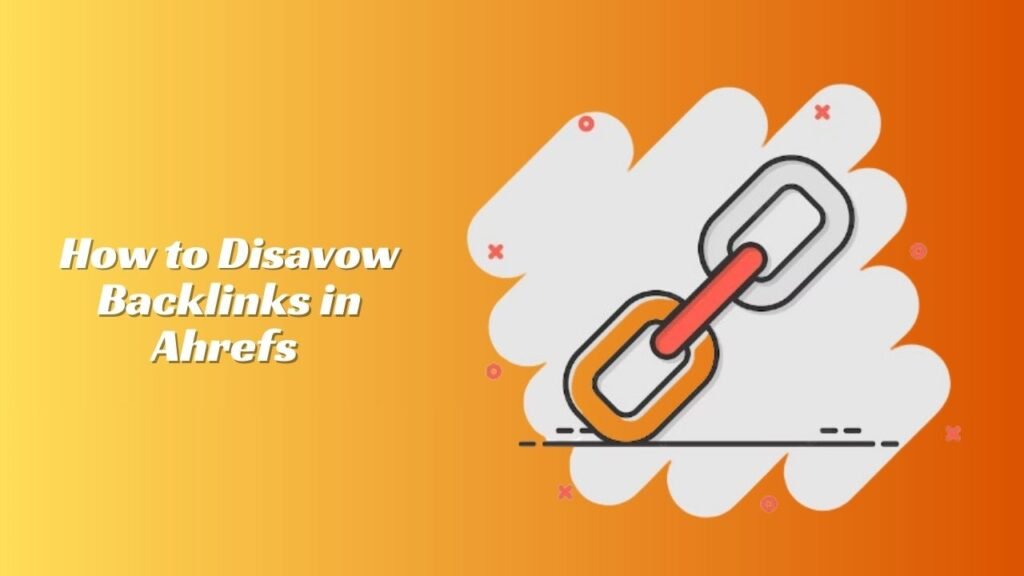 How to Disavow Urls with Ahrefs