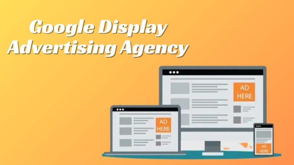 Google Display Advertising Agency