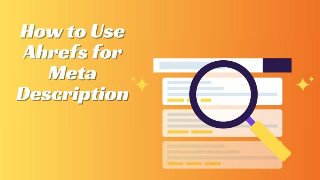 How to Use Ahrefs for Meta Description